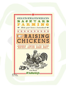 Backyard Farming: Raising Chickens: From Building Coops to Collecting Eggs and More